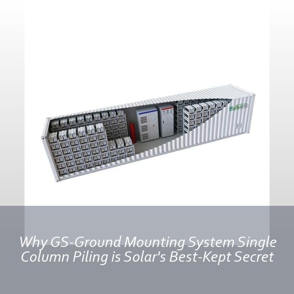 Why GS-Ground Mounting System Single Column Piling is Solar's Best-Kept Secret